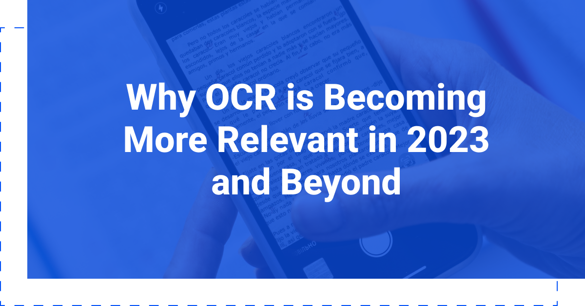 Why OCR is Becoming More Relevant in 2023 and Beyond